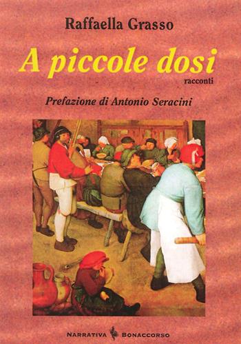 A piccole dosi - Raffaella Grasso - Libro Bonaccorso Editore 2010 | Libraccio.it