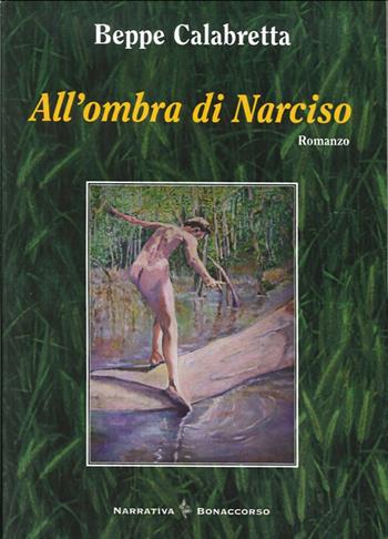 All'ombra di Narciso - Beppe Calabretta - Libro Bonaccorso Editore 2010 | Libraccio.it