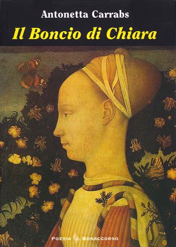 Il boncio di Chiara - Antonetta Carrabs - Libro Bonaccorso Editore 2021 | Libraccio.it