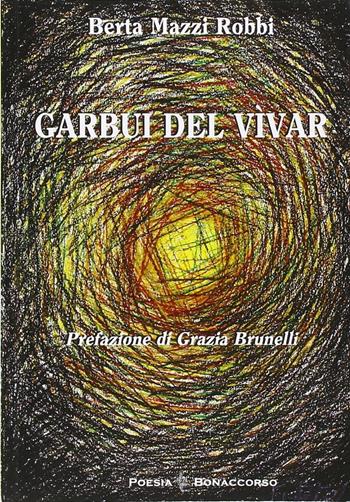 Garbui del vìvar - Berta Mazzi Robbi - Libro Bonaccorso Editore 2014 | Libraccio.it