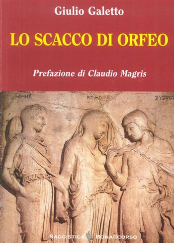 Lo scacco di Orfeo - Giulio Galetto - Libro Bonaccorso Editore 2013, Saggistica Bonaccorso | Libraccio.it