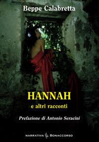 Hannah e altri racconti - Beppe Calabretta - Libro Bonaccorso Editore 2013 | Libraccio.it