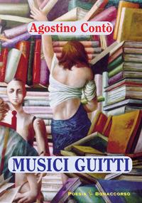Musici guitti. Traduzioni, simpatie - Agostino Contò - Libro Bonaccorso Editore 2013 | Libraccio.it