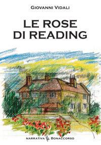 Le rose di reading - Giovanni Vidali - Libro Bonaccorso Editore 2013 | Libraccio.it