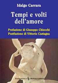 Tempi e volti dell'amore - Idalgo Carrara - Libro Bonaccorso Editore 2013 | Libraccio.it