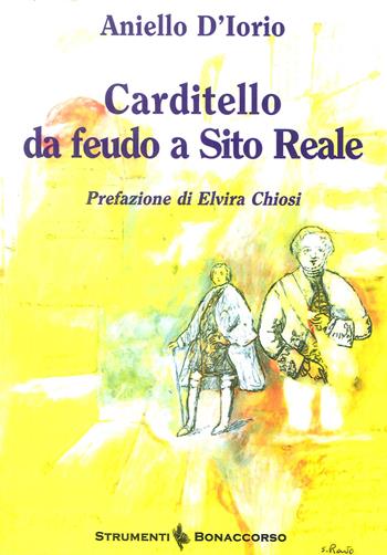 Carditello da feudo a sito reale - Aniello D'Iorio - Libro Bonaccorso Editore 2014 | Libraccio.it