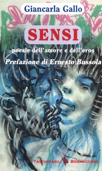 Sensi. Poesie dell'amore e dell'eros - Giancarla Gallo - Libro Bonaccorso Editore 2014, Taschinabili Bonaccorso | Libraccio.it