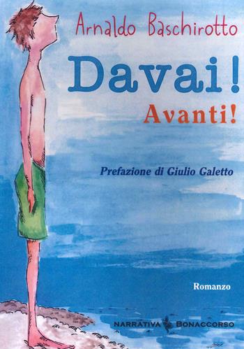Davai! Avanti! - Arnaldo Baschirotto - Libro Bonaccorso Editore 2014, Narrativa contemporanea | Libraccio.it