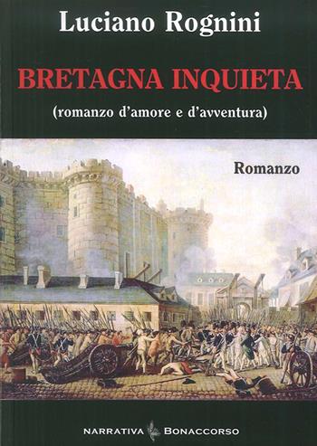 Bretagna inquieta - Luciano Rognini - Libro Bonaccorso Editore 2015, Narrativa contemporanea | Libraccio.it