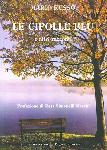 Le cipolle blu e altri racconti - Mario Russo - Libro Bonaccorso Editore 2016, Narrativa contemporanea | Libraccio.it