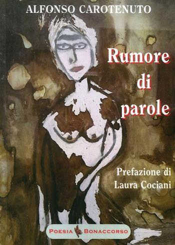 Rumore di parole - Alfonso Carotenuto - Libro Bonaccorso Editore 2016, Poesia contemporanea | Libraccio.it