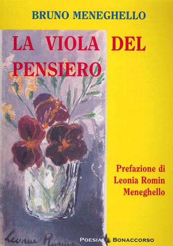 La viola del pensiero - Bruno Meneghello - Libro Bonaccorso Editore 2016, Poesia contemporanea | Libraccio.it