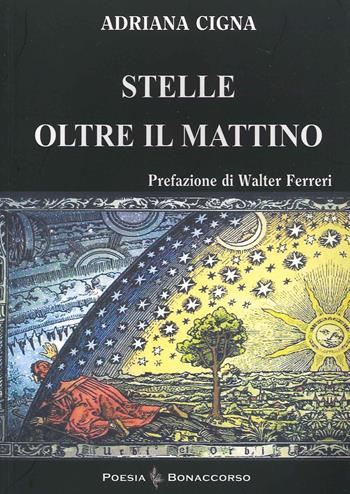 Stelle oltre il mattino - Adriana Cigna - Libro Bonaccorso Editore 2017, Poesia contemporanea | Libraccio.it