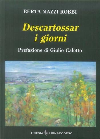 Descartossar i giorni - Berta Mazzi Robbi - Libro Bonaccorso Editore 2019 | Libraccio.it