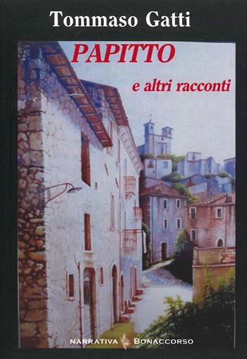 Papitto e altri racconti - Tommaso Gatti - Libro Bonaccorso Editore 2021, Narrativa contemporanea | Libraccio.it