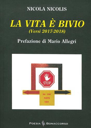 La vita è bivio (Versi 2017-2018) - Nicola Nicolis - Libro Bonaccorso Editore 2020 | Libraccio.it