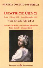 Beatrice Cenci. Roma, 6 febbraio 1577-Roma, 11 settembre 1599 (Terzo libro delle Figlie di Eva)