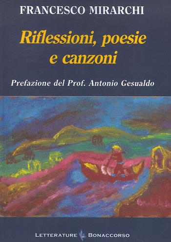 Riflessioni, poesie e canzoni - Francesco Mirarchi - Libro Bonaccorso Editore 2020 | Libraccio.it