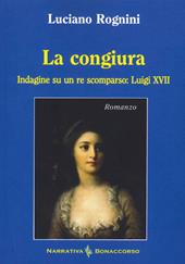 La congiura. Indagine su un re scomparso: Luigi XVII