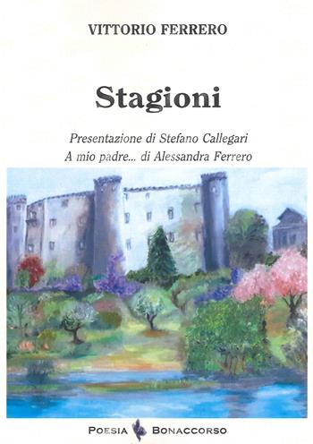 Stagioni-A mio padre... - Vittorio Ferrero, Alessandra Ferrero - Libro Bonaccorso Editore 2022, Poesia contemporanea | Libraccio.it