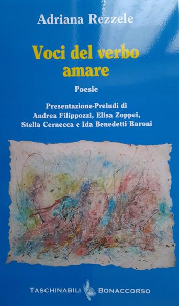 Voci del verbo amare - Adriana Rezzele - Libro Bonaccorso Editore 2023, Taschinabili Bonaccorso | Libraccio.it