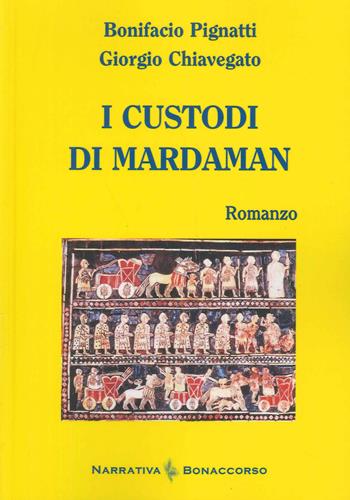 I custodi di Mardaman - Bonifacio Pignatti, Giorgio Chiavegato - Libro Bonaccorso Editore 2023, Narrativa Bonaccorso | Libraccio.it