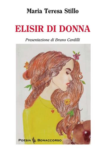 Elisir di donna - Maria Teresa Stillo - Libro Bonaccorso Editore 2023, Poesia Bonaccorso | Libraccio.it