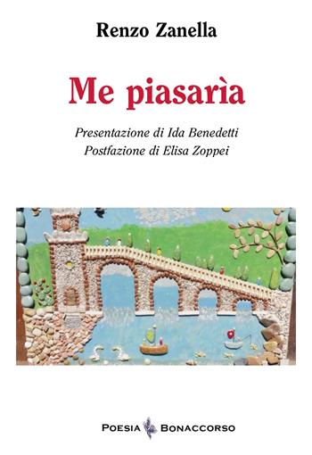 Me piasarìa - Renzo Zanella - Libro Bonaccorso Editore 2023, Poesia Bonaccorso | Libraccio.it
