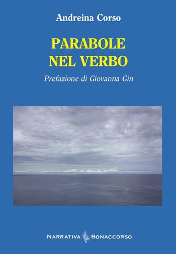 Parabole nel verbo - Andreina Corso - Libro Bonaccorso Editore 2024, Narrativa Bonaccorso | Libraccio.it