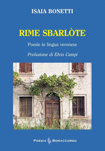 Rime sbarlote (poesie in lingua veronese) - Isaia Bonetti - Libro Bonaccorso Editore 2024, Poesia Bonaccorso | Libraccio.it