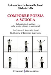 Comporre poesia a scuola (Laboratorio di scrittura nelle scuole primarie e secondarie)