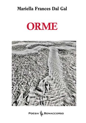 Orme - Mirella Frances Dal Gal - Libro Bonaccorso Editore 2025, Poesia Bonaccorso | Libraccio.it