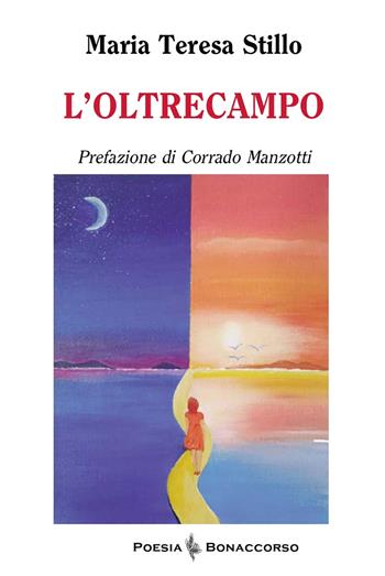 L'oltrecampo - Maria Teresa Stillo - Libro Bonaccorso Editore 2025, Poesia Bonaccorso | Libraccio.it