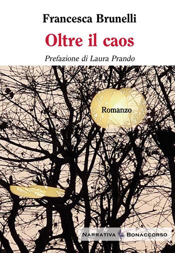 Oltre il caos - Francesca Brunelli - Libro Bonaccorso Editore 2026, Narrativa Bonaccorso | Libraccio.it