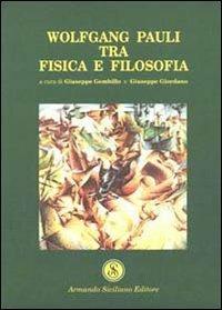 Wolfang Pauli, tra fisica e filosofia  - Libro Armando Siciliano Editore 2001, Interazioni | Libraccio.it