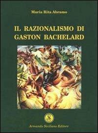 Il razionalismo di Gaston Bachelard - M. Rita Abramo - Libro Armando Siciliano Editore 2000, Interazioni | Libraccio.it