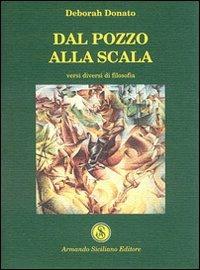 Dal pozzo alla scala - Deborah Donato - Libro Armando Siciliano Editore 2001, Interazioni | Libraccio.it