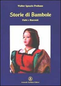 Storie di bambole. Fiabe e racconti - Walter Ignazio Preitano - Libro Armando Siciliano Editore 2000, Narrativa | Libraccio.it