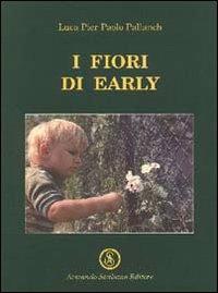 I fiori di Early - Luca P. Pallanch - Libro Armando Siciliano Editore 2000, Narrativa | Libraccio.it