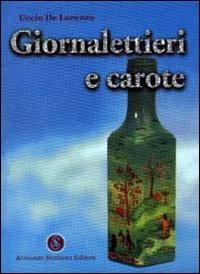 Giornalettieri e carote - Uccio De Lorenzo - Libro Armando Siciliano Editore 2003, Narrativa | Libraccio.it