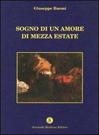 Sogno di un amore di mezza estate - Giuseppe Buemi - Libro Armando Siciliano Editore 2002, Narrativa | Libraccio.it