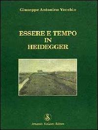 Essere e tempo in Heidegger - Giuseppe A. Vecchio - Libro Armando Siciliano Editore 2006, Filosofia | Libraccio.it