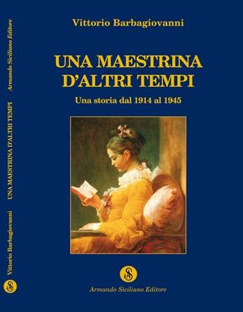 Una maestrina d'altri tempi - Vittorio Barbagiovanni - Libro Armando Siciliano Editore 2001, Narrativa | Libraccio.it
