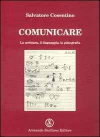 Comunicare - Salvatore Cosentino - Libro Armando Siciliano Editore 2002, Saggistica | Libraccio.it
