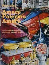 Amare Palermo amara - Pino Leto - Libro Armando Siciliano Editore 2007, Memoria | Libraccio.it