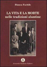 La vita e la morte nelle tradizioni aluntine - Bianca Fachile - Libro Armando Siciliano Editore 1997, Memoria | Libraccio.it
