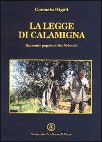 La legge di Calamigna. Racconti popolari dei Nebrodi - Carmelo Rigoli - Libro Armando Siciliano Editore 1999, Memoria | Libraccio.it