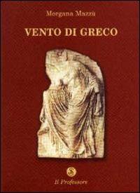 Vento di greco - Morgana Mazzù - Libro Armando Siciliano Editore 2003, Narrativa | Libraccio.it