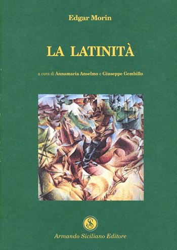 La latinità - Edgar Morin - Libro Armando Siciliano Editore 2004, Interazioni | Libraccio.it