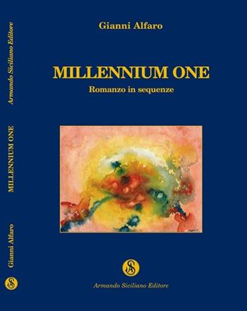 Millennium one. Romanzo in sequenze - Gianni Alfaro - Libro Armando Siciliano Editore 2007, Narrativa | Libraccio.it